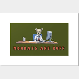 Mondays Are Ruff, Dog at Work Posters and Art
